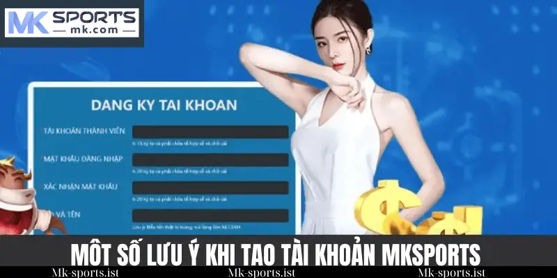 Những Điều Cần Lưu Ý Khi Đăng Ký Tài Khoản MK Sports