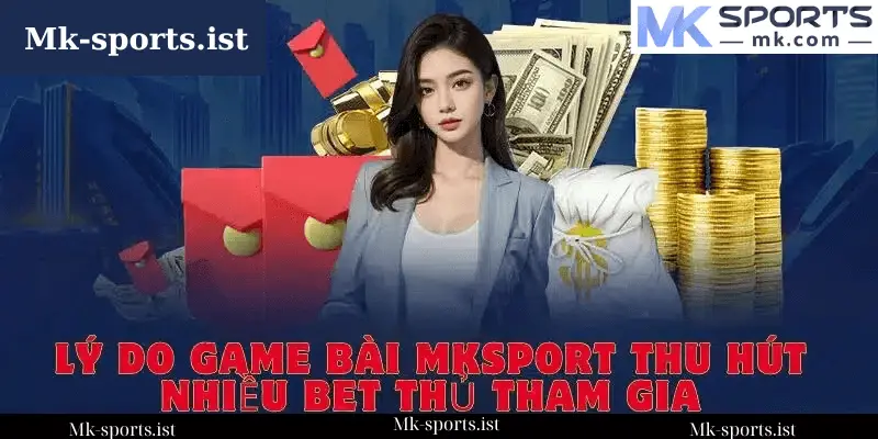 Các Game Bài Nổi Bật Tại MK Sports